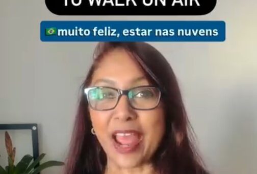 To walk on air : estar nas nuvens , ser muito feliz